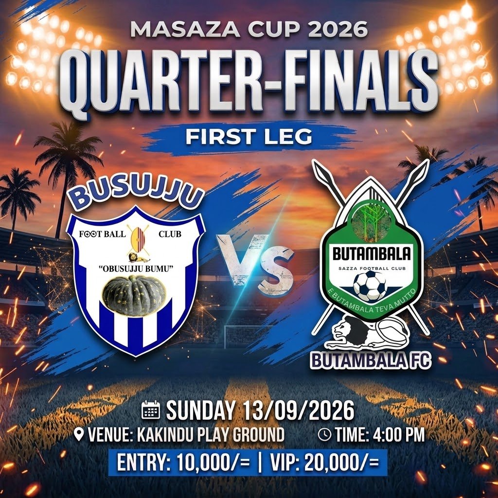 Masaza Cup 2026 Quarter Finals First Leg, Busujju Vs Butambala